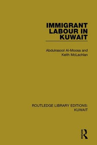 Immigrant Labour in Kuwait - 9781138060531 by Abdulrasool Al-Moosa, Keith Mclachlan, 9781138060531