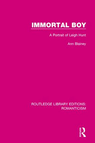 Immortal Boy (A Portrait of Leigh Hunt) - 9781138190825 by Ann Blainey, 9781138190825