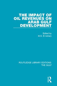 The Impact of Oil Revenues on Arab Gulf Development - 9781138184077 by M.S. El Azhary, 9781138184077