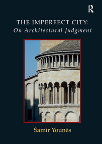 The Imperfect City: On Architectural Judgment - 9781138204973 by Samir Younés, 9781138204973