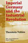 Imperial Germany and the Industrial Revolution by Thorstein Veblen, Otto G. Mayer, 9780887388354