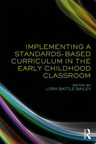 Implementing a Standards-Based Curriculum in the Early Childhood Classroom - 9781138239029 by Lora Bailey, 9781138239029