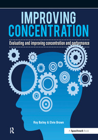 Improving Concentration (A Professional Resource for Assessing and Improving Concentration and Performance) by Roy Bailey, 9780863889103