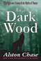 In a Dark Wood (A Critical History of the Fight Over Forests) - 9780765807526 by Alston Chase, 9780765807526