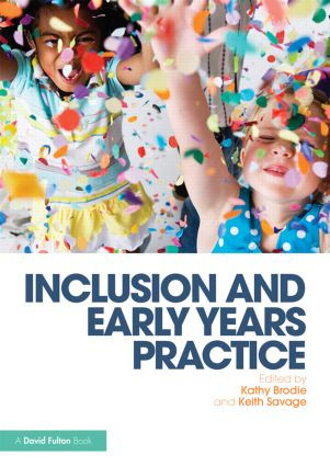 Inclusion and Early Years Practice - 9781138017306 by Kathy Brodie, Keith Savage, 9781138017306