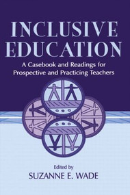 Inclusive Education (A Casebook and Readings for Prospective and Practicing Teachers) by Suzanne E. Wade, 9780805825084