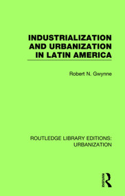 Industrialization and Urbanization in Latin America - 9780815379041 by Robert Gwynne, 9780815379041