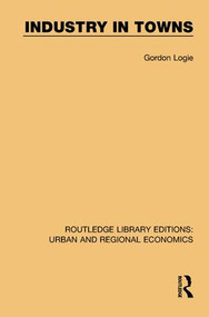 Industry in Towns - 9781138102378 by Gordon Logie, 9781138102378