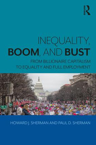 Inequality, Boom, and Bust (From Billionaire Capitalism to Equality and Full Employment) - 9780815381297 by Howard J. Sherman, Paul D. Sherman, 9780815381297