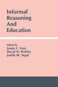 Informal Reasoning and Education - 9780805802092 by James F. Voss, David N. Perkins, Judith W. Segal, 9780805802092