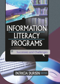 Information Literacy Programs (Successes and Challenges) - 9780789019592 by Patricia Durisin, 9780789019592