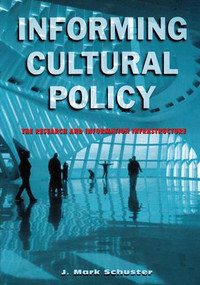Informing Cultural Policy (The Information and Research Infrastructure) - 9780882851747 by J. Mark Schuster, 9780882851747