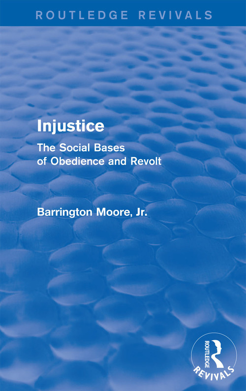 Injustice: The Social Bases of Obedience and Revolt (The Social Bases of Obedience and Revolt) - 9780873321457 by Barrington Moore, Jr, 9780873321457