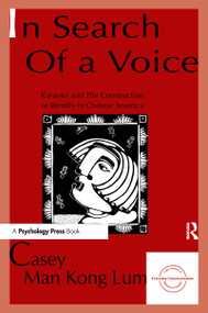 in Search of A Voice (Karaoke and the Construction of Identity in Chinese America) - 9780805819120 by Casey M.K. Lum, 9780805819120