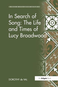 In Search of Song: The Life and Times of Lucy Broadwood - 9781138264892 by Dorothy de Val, 9781138264892