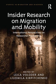 Insider Research on Migration and Mobility (International Perspectives on Researcher Positioning) - 9781138246645 by Lejla Voloder, Liudmila Kirpitchenko, 9781138246645
