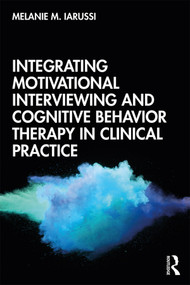 Integrating Motivational Interviewing and Cognitive Behavior Therapy in Clinical Practice - 9780815375845 by Melanie M. Iarussi, 9780815375845
