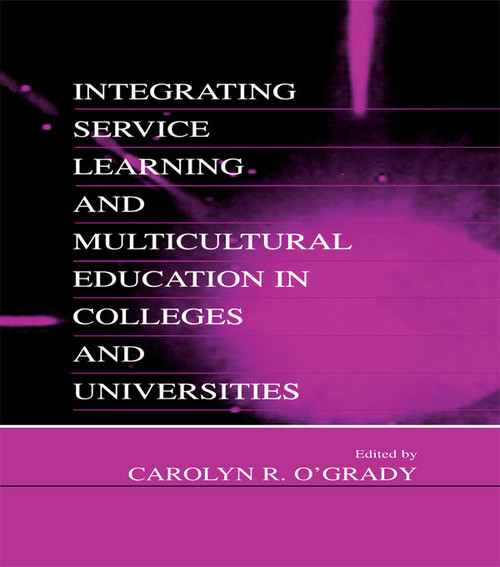 Integrating Service Learning and Multicultural Education in Colleges and Universities - 9780805833454 by Carolyn R. O'Grady, 9780805833454