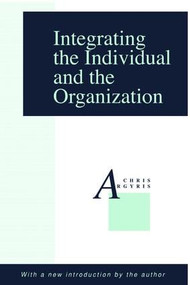 Integrating the Individual and the Organization - 9780887388033 by Chris Argyris, 9780887388033
