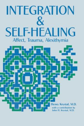 Integration and Self Healing (Affect, Trauma, Alexithymia) - 9780881631807 by Henry Krystal, 9780881631807
