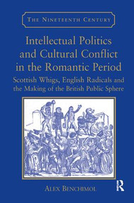 Intellectual Politics and Cultural Conflict in the Romantic Period - 9781138265745 by Alex Benchimol, 9781138265745