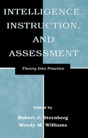 Intelligence, Instruction, and Assessment (Theory Into Practice) - 9780805825114 by Robert J. Sternberg, Wendy M. Williams, 9780805825114