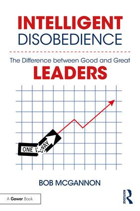 Intelligent Disobedience (The Difference between Good and Great Leaders) - 9780815394679 by Bob McGannon, 9780815394679