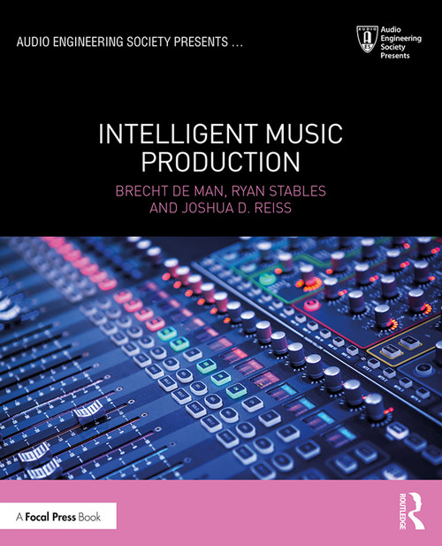 Intelligent Music Production - 9781138055193 by Brecht De Man, Ryan Stables, Joshua D. Reiss, 9781138055193