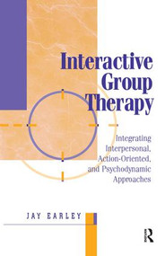 Interactive Group Therapy (Integrating, Interpersonal, Action-Orientated and Psychodynamic Approaches) - 9781138005204 by Jay Earley, 9781138005204