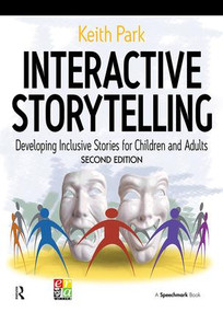 Interactive Storytelling (Developing Inclusive Stories for Children and Adults) by Keith Park, 9780863888199