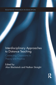 Interdisciplinary Approaches to Distance Teaching (Connecting Classrooms in Theory and Practice) - 9781138086012 by Alan Blackstock, Nathan Straight, 9781138086012