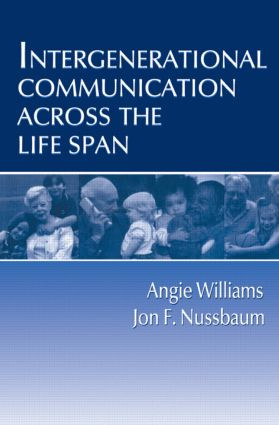 Intergenerational Communication Across the Life Span - 9780805822496 by Angie Williams, Jon F. Nussbaum, 9780805822496