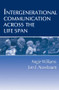 Intergenerational Communication Across the Life Span - 9780805822496 by Angie Williams, Jon F. Nussbaum, 9780805822496