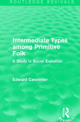 Intermediate Types among Primitive Folk (A Study in Social Evolution) - 9781138183582 by Edward Carpenter, 9781138183582
