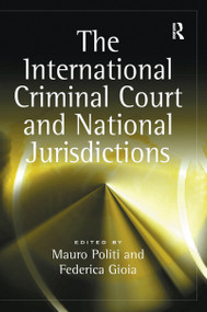 The International Criminal Court and National Jurisdictions - 9781138254190 by Federica Gioia, Mauro Politi, 9781138254190