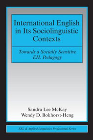 International English in Its Sociolinguistic Contexts (Towards a Socially Sensitive EIL Pedagogy) - 9780805863383 by Sandra Lee McKay, Wendy D. Bokhorst-Heng, 9780805863383