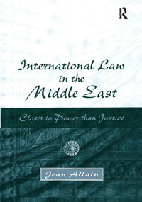 International Law in the Middle East (Closer to Power than Justice) - 9781138273177 by Jean Allain, 9781138273177