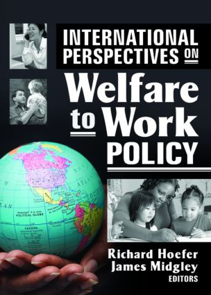 International Perspectives on Welfare to Work Policy by Richard Hoefer, James Midgley, 9780789033680