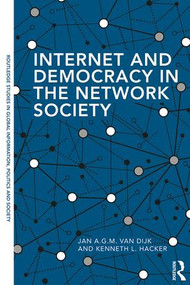 Internet and Democracy in the Network Society - 9780815363026 by Jan A.G.M. van Dijk, Kenneth L. Hacker, 9780815363026