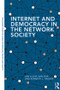 Internet and Democracy in the Network Society - 9780815363026 by Jan A.G.M. van Dijk, Kenneth L. Hacker, 9780815363026