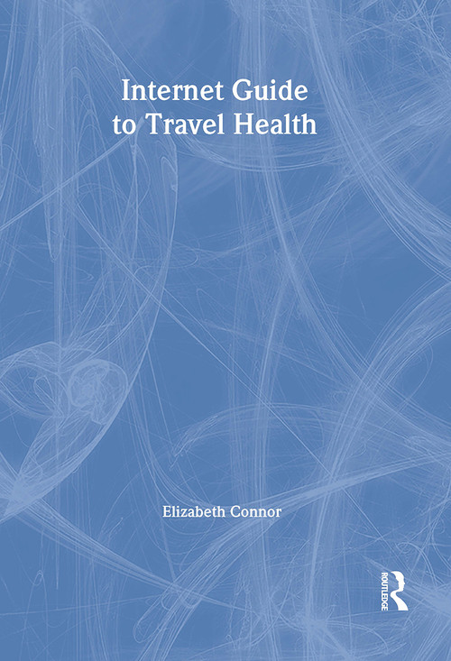 Internet Guide to Travel Health - 9780789018243 by Elizabeth Connor, 9780789018243