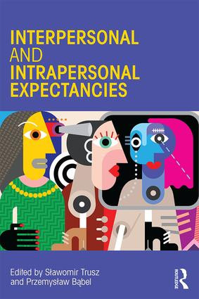 Interpersonal and Intrapersonal Expectancies by Sławomir Trusz, Przemysław Bąbel, 9781138118935