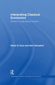 Interpreting Classical Economics (Studies in Long-Period Analysis) - 9781138010635 by Heinz Kurz, Neri Salvadori, 9781138010635