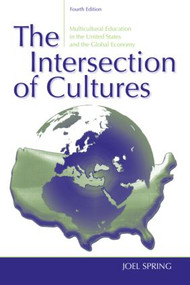The Intersection of Cultures (Multicultural Education in the United States and the Global Economy) by Joel Spring, 9780805861396