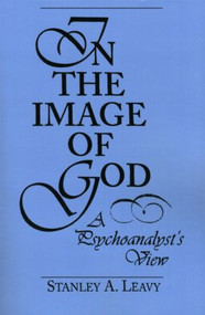 In the Image of God (A Psychoanalyst's View) by Stanley Leavy, 9780881632767