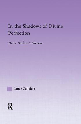 In the Shadows of Divine Perfection (Derek Walcott's Omeros) - 9781138011649 by Lance Callahan, 9781138011649
