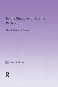 In the Shadows of Divine Perfection (Derek Walcott's Omeros) - 9781138011649 by Lance Callahan, 9781138011649