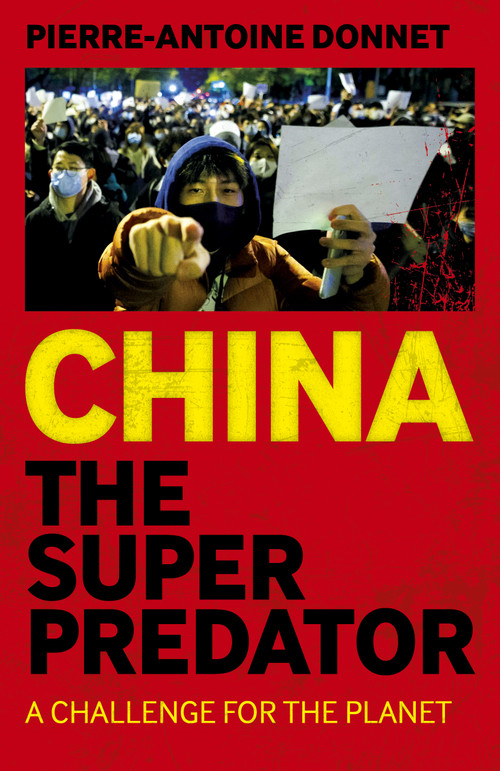 China the Super Predator (A Challenge for the Planet) by Pierre-Antoine Donnet, 9781803414164