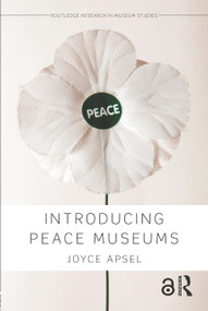 Introducing Peace Museums - 9780815346296 by Joyce Apsel, 9780815346296