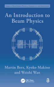 An Introduction to Beam Physics - 9781138198906 by Martin Berz, Kyoko Makino, Weishi Wan, 9781138198906